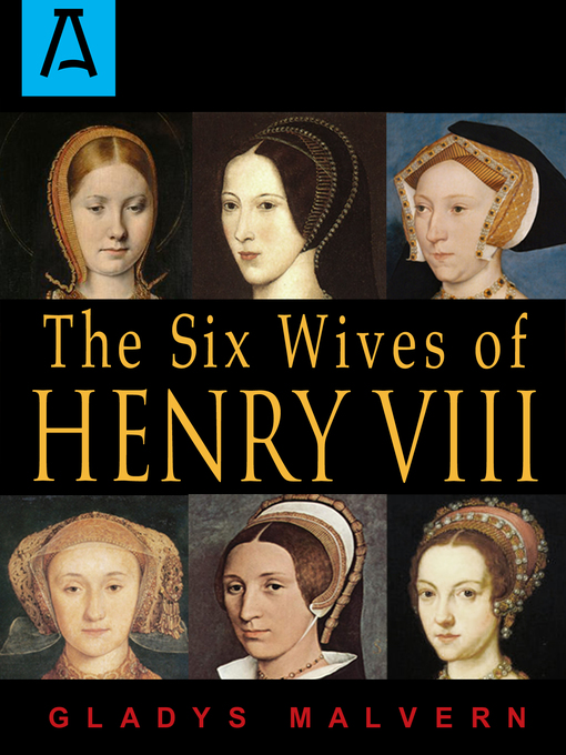 Title details for The Six Wives of Henry VIII by Gladys Malvern - Wait list